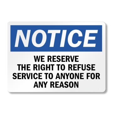 We Reserve the Right to Refuse Service Sign